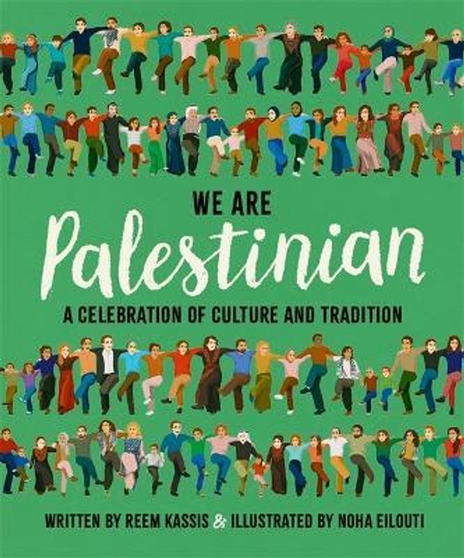 We Are Palestinian: A Celebration of Culture and Tradition - Reem Kassis, Noah Eilouti